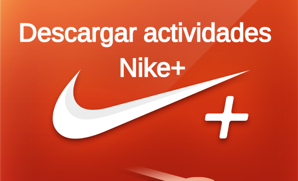 Inferir En contra Hostal Cómo descargar las actividades de Nike+ - Palabra de Runner